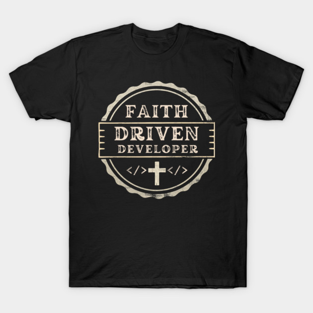 Faith Driven Developer Shirt – Christian Programmer Tee, Coding Faith Gift, Software Engineer Christian Shirt design mockup: Faith meets code
